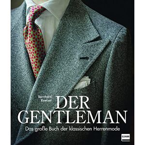 Roetzel, Bernhard Der Gentleman: Das große Buch der klassischen Herrenmode Roetzel, Bernhard Der Gentleman: Das große Buch der klassischen Herrenmode