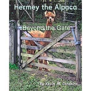 Cordeiro, Kevin M Hermey the Alpaca Beyond the Gate: 1 (Hermey the Alpaca Children's Picture Book) Cordeiro, Kevin M Hermey the Alpaca Beyond the Gate: 1 (Hermey the Alpaca Children's Picture Book)