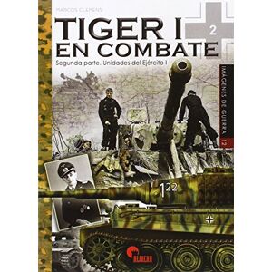 CLEMENS SÁNCHEZ, Marcos Tiger I en combate: Segunda Parte. Unidades del Ejército (I) (Imágenes de Guerra) CLEMENS SÁNCHEZ, Marcos Tiger I en combate: Segunda Parte. Unidades del Ejército (I) (Imágenes de Guerra)