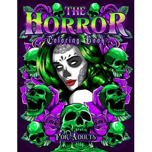 Go, Halloween The HORROR COLORING Book for Adults: Scary Gift Coloring Book For Adult Relaxation With Beautiful and Spooky Designs. Over 130 Stunning Drawings Inside For Every Taste! (Horror and Scary Gifts) Go, Halloween The HORROR COLORING Book for Adults: Scary Gift Coloring Book For Adult Relaxation With Beautiful and Spooky Designs. Over 130 Stunning Drawings Inside For Every Taste! (Horror and Scary Gifts)