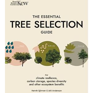 Sjöman, Henrik The Essential Tree Selection Guide: For Climate Resilience, Carbon Storage, Species Diversity and Other Ecosystem Benefits Sjöman, Henrik The Essential Tree Selection Guide: For Climate Resilience, Carbon Storage, Species Diversity and Other Ecosystem Benefits