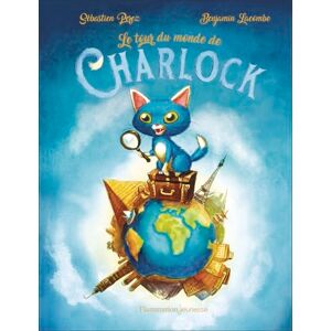 Perez, Sébastien Charlock Le Tour du monde de Charlock Perez, Sébastien Charlock Le Tour du monde de Charlock