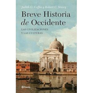 Coffin, Judith Breve historia de Occidente: Las civilizaciones y las culturas (Planeta) Coffin, Judith Breve historia de Occidente: Las civilizaciones y las culturas (Planeta)