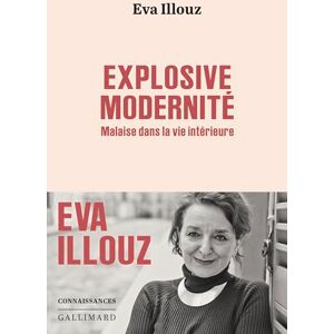 Illouz, Eva Explosive modernité: Malaise dans la vie intérieure Illouz, Eva Explosive modernité: Malaise dans la vie intérieure