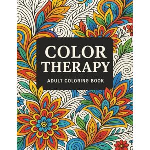Publishing LLC, SEKE Color Therapy: Adult Coloring Book: “A Beautiful Adult Coloring Book with Floral Patterns and Animal Designs for Relaxation, Stress Relief, and Mindfulness” Publishing LLC, SEKE Color Therapy: Adult Coloring Book: “A Beautiful Adult Coloring Book with Floral Patterns and Animal Designs for Relaxation, Stress Relief, and Mindfulness”