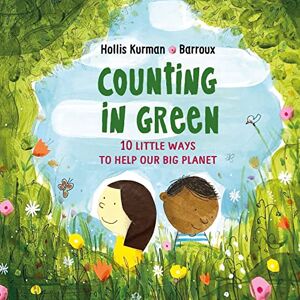 Hollis Kurman Counting in Green: Ten Little Ways to Save our Big Planet Hollis Kurman Counting in Green: Ten Little Ways to Save our Big Planet