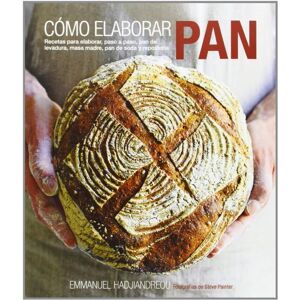 Hadjiandreou, Emmanuel Cómo elaborar pan : recetas para elaborar, paso a paso, pan de levadura, masa madre, pan de soda y repostería Hadjiandreou, Emmanuel Cómo elaborar pan : recetas para elaborar, paso a paso, pan de levadura, masa madre, pan de soda y repostería