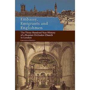 Birchall, Christopher Embassy, Emigrants and Englishmen: The Three Hundred Year History of a Russian Orthodox Church in London Birchall, Christopher Embassy, Emigrants and Englishmen: The Three Hundred Year History of a Russian Orthodox Church in London