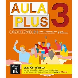 J. Agustín Garmendia Iglesias Aula Plus 3 B1.1 Edición híbrida Libro del alumno + MP3 descargable J. Agustín Garmendia Iglesias Aula Plus 3 B1.1 Edición híbrida Libro del alumno + MP3 descargable