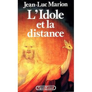 Marion, Jean-Luc L'idole et la distance: Cinq études Marion, Jean-Luc L'idole et la distance: Cinq études