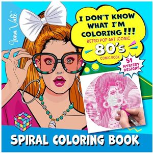 Vale, Iona I Don't Know What I'm Coloring!!!: 51 Retro Iconic 80s Pop Art Comic Book Girls with Spirals, Lines & Dots (Mystery Coloring Books for Adults) Vale, Iona I Don't Know What I'm Coloring!!!: 51 Retro Iconic 80s Pop Art Comic Book Girls with Spirals, Lines & Dots (Mystery Coloring Books for Adults)