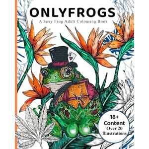 Anderson, Jade Elizabeth OnlyFrogs: A Sexy Frog Colouring Book Anderson, Jade Elizabeth OnlyFrogs: A Sexy Frog Colouring Book