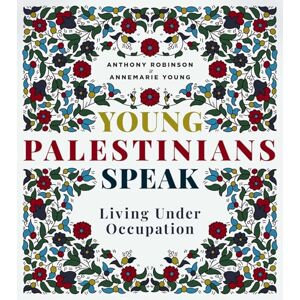 Annemarie Young Young Palestinians Speak: Living Under Occupation Annemarie Young Young Palestinians Speak: Living Under Occupation