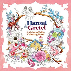 Rosa Hansel and Gretel: A Grimm Fable Coloring Book Rosa Hansel and Gretel: A Grimm Fable Coloring Book