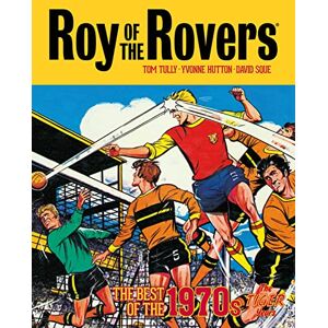 Tully, Tom Roy of the Rovers: The Best of the 1970s The Tiger Years (Volume 3) (Roy of the Rovers Classics) Tully, Tom Roy of the Rovers: The Best of the 1970s The Tiger Years (Volume 3) (Roy of the Rovers Classics)