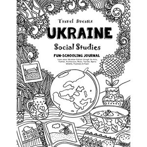 Brown, Sarah Janisse Travel Dreams Ukraine Social Studies Fun-Schooling Journal: Learn about Ukrainian Culture through the Arts, Fashion, Architecture, Music, Tourism, ... & Food! (Travel Dreams Social Studies) Brown, Sarah Janisse Travel Dreams Ukraine Social Studies Fun-Schooling Journal: Learn about Ukrainian Culture through the Arts, Fashion, Architecture, Music, Tourism, ... & Food! (Travel Dreams Social Studies)