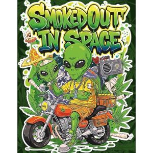 Jayathilaka, Dilshan Smoked Out in Space: Stoner Alien Coloring Book Jayathilaka, Dilshan Smoked Out in Space: Stoner Alien Coloring Book