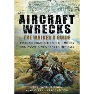Wotherspoon, C. N. Aircraft Wrecks: A Walker's Guide: Historic Crash Sites on the Moors and Mountains of the British Isles Wotherspoon, C. N. Aircraft Wrecks: A Walker's Guide: Historic Crash Sites on the Moors and Mountains of the British Isles