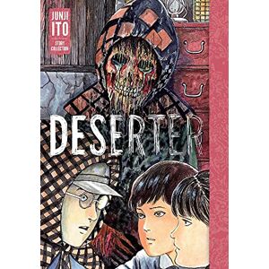 Ito, Junji Deserter: Junji Ito Story Collection Ito, Junji Deserter: Junji Ito Story Collection