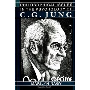 Nagy, Marilyn Philosophical Issues in the Psychology of C. G. Jung Nagy, Marilyn Philosophical Issues in the Psychology of C. G. Jung