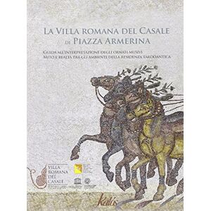 La villa romana del Casale di Piazza Armerina La villa romana del Casale di Piazza Armerina