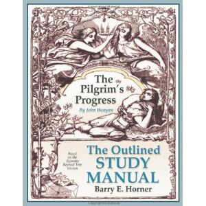 Horner, Barry E The Outlined Study Manual The Pilgrim's Progress Horner, Barry E The Outlined Study Manual The Pilgrim's Progress