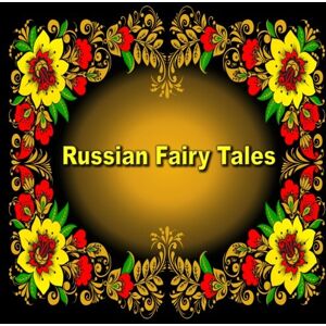 Bagdasaryan, Svetlana Russian Fairy Tales: Illustrated Children's Book (English Edition) Bagdasaryan, Svetlana Russian Fairy Tales: Illustrated Children's Book (English Edition)