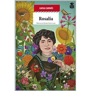 Carnés Caballero, Luisa Rosalía de Castro : raíz apasionada de Galicia Carnés Caballero, Luisa Rosalía de Castro : raíz apasionada de Galicia