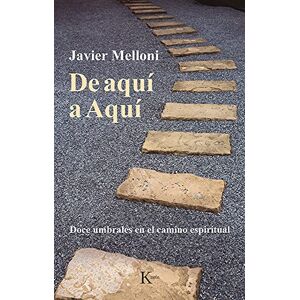 Melloni, Javier de Aquí a Aquí: Doce Umbrales En El Camino Espiritual (Sabiduría perenne) Melloni, Javier de Aquí a Aquí: Doce Umbrales En El Camino Espiritual (Sabiduría perenne)