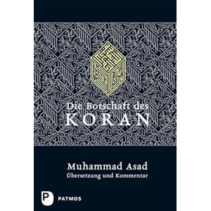 Asad, Muhammad Die Botschaft des Koran: Übersetzung und Kommentar Asad, Muhammad Die Botschaft des Koran: Übersetzung und Kommentar