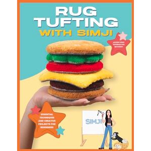 SIMJI Rug Tufting with : Essential Techniques and Creative Projects for Beginners SIMJI Rug Tufting with : Essential Techniques and Creative Projects for Beginners