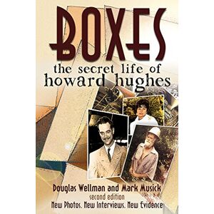 Wellman, Douglas Boxes: The Secret Life of Howard Hughes Wellman, Douglas Boxes: The Secret Life of Howard Hughes