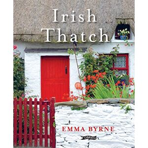 Byrne, Emma Irish Thatch: A Living Tradition Byrne, Emma Irish Thatch: A Living Tradition