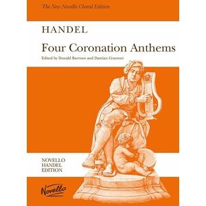 Georg Friedrich Händel 4 Coronation Anthems. Mixed Choir And Piano/Organ. Score: HWV 259, 258, 260, 261: The New Novello Choral Edition: Vocal Score Georg Friedrich Händel 4 Coronation Anthems. Mixed Choir And Piano/Organ. Score: HWV 259, 258, 260, 261: The New Novello Choral Edition: Vocal Score