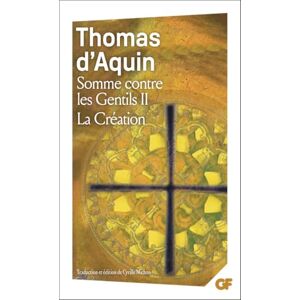 Thomas d'Aquin Somme contre les Gentils: La Création (2) Thomas d'Aquin Somme contre les Gentils: La Création (2)