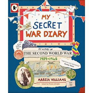 Williams, Marcia My Secret War Diary, by Flossie Albright: Illustrated WWII diary a young girl’s inspiring story of courage, family and hope, perfect for KS2 British history Williams, Marcia My Secret War Diary, by Flossie Albright: Illustrated WWII diary a young girl’s inspiring story of courage, family and hope, perfect for KS2 British history
