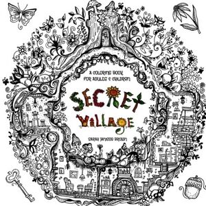 Brown, Sarah Janisse Secret Village A Coloring Book Adventure: Beyond the Garden Gate, Beneath the Forest Floor, Among the Hollow Trees A Mystery Endures!: Volume 2 ... & Inspirational for Ages 9 to Adult) Brown, Sarah Janisse Secret Village A Coloring Book Adventure: Beyond the Garden Gate, Beneath the Forest Floor, Among the Hollow Trees A Mystery Endures!: Volume 2 ... & Inspirational for Ages 9 to Adult)