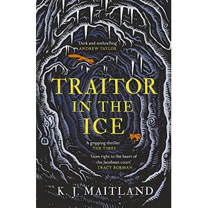 Maitland, K. J. Traitor in the Ice: Treachery has gripped the nation. But the King has spies everywhere. (Daniel Pursglove) Maitland, K. J. Traitor in the Ice: Treachery has gripped the nation. But the King has spies everywhere. (Daniel Pursglove)