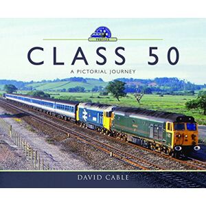 David Cable Class 50: A Pictorial Journey (Modern Traction Profiles) David Cable Class 50: A Pictorial Journey (Modern Traction Profiles)