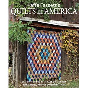 Kaffe Fassett 's Quilts in America: Design Inspired by Quilts from the American Museum in Britain Kaffe Fassett 's Quilts in America: Design Inspired by Quilts from the American Museum in Britain