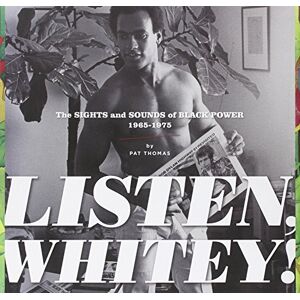 Thomas, Pat LISTEN, WHITEY!: The Sounds of Black Power 1965-1975 HC Thomas, Pat LISTEN, WHITEY!: The Sounds of Black Power 1965-1975 HC