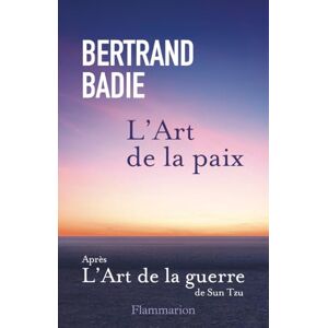 Badie, Bertrand L'Art de la paix: Neuf vertus a honorer et autant de conditions à établir Badie, Bertrand L'Art de la paix: Neuf vertus a honorer et autant de conditions à établir