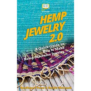 HowExpert Press Hemp Jewelry 2.0: A Quick Guide on How to Make Hemp Macrame Jewelry HowExpert Press Hemp Jewelry 2.0: A Quick Guide on How to Make Hemp Macrame Jewelry