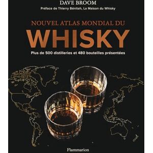 Broom, Dave Nouvel atlas mondial du whisky: Plus de 500 distilleries et 480 bouteilles présentées Broom, Dave Nouvel atlas mondial du whisky: Plus de 500 distilleries et 480 bouteilles présentées