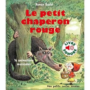 Badel, Ronan Mes petits contes sonores/Le petit chaperon rouge: 16 animations musicales Badel, Ronan Mes petits contes sonores/Le petit chaperon rouge: 16 animations musicales