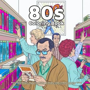 Arts, Life 80s coloring book: Retro Coloring Book for Adults with Nostalgic 80s Designs, Simple and Relaxing to Color, Vintage Style, Old People Theme, Fun Coloring for Stress Relief and Creative Relaxation Arts, Life 80s coloring book: Retro Coloring Book for Adults with Nostalgic 80s Designs, Simple and Relaxing to Color, Vintage Style, Old People Theme, Fun Coloring for Stress Relief and Creative Relaxation