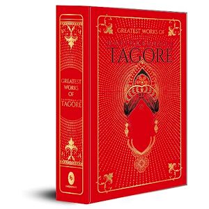Rabindranath Tagore Greatest Works of (Deluxe Hardbound Edition), cover may vary Rabindranath Tagore Greatest Works of (Deluxe Hardbound Edition), cover may vary