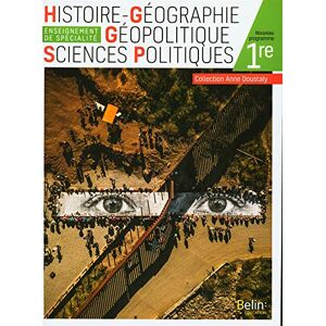 Histoire Géographie Géopolitique Sciences Politiques 1re: Manuel élève 2019 Histoire Géographie Géopolitique Sciences Politiques 1re: Manuel élève 2019