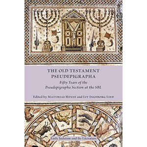 The Old Testament Pseudepigrapha: Fifty Years of the Pseudepigrapha Section at the SBL (Early Judaism and Its Literature) The Old Testament Pseudepigrapha: Fifty Years of the Pseudepigrapha Section at the SBL (Early Judaism and Its Literature)
