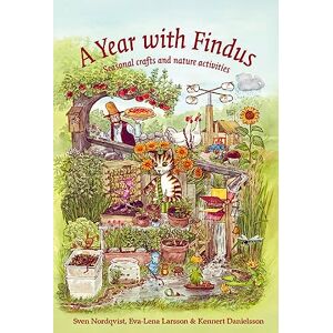 Sven Nordqvist A Year with Findus: Seasonal crafts and nature activities (Findus and Pettson) (Findus & Pettson) Sven Nordqvist A Year with Findus: Seasonal crafts and nature activities (Findus and Pettson) (Findus & Pettson)
